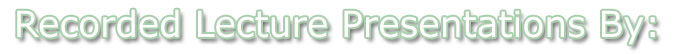  Recorded Lecture Presentations By: